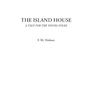 The Island House (A Tale for the Young Folks)