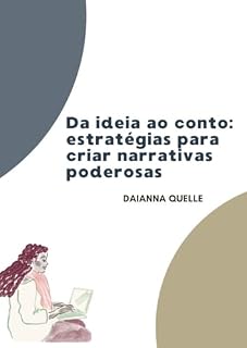 Livro Da ideia ao conto: estratégias para criar narrativas poderosas