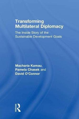 [B.o.o.k] Transforming Multilateral Diplomacy: The Inside Story of the Sustainable Development Goals<br />[T.X.T]
