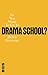 So You Want To Go To Drama School? (Nick Hern Books) by Helen Freeman