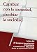 Cambiar con la Sociedad, Cambiar la Sociedad: Actas Octavo Congreso Interuniversitario de Organización de Instituciones educativas (Colección Actas, Band 48)