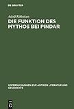 Die Funktion des Mythos Bei Pindar : Interpretationen Zu Sechs Pindar-Gedichten, Köhnken, Adolf, 3110023741