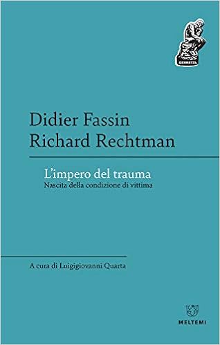 L Impero Del Trauma Nascita Della Condizione Di Vittima Amazon It Fassin Didier Rechtman Richard Quarta Luigigiovanni Libri