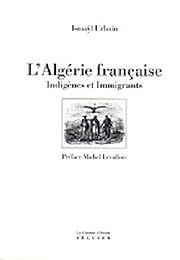 L' Algérie française, indigènes et immigrants