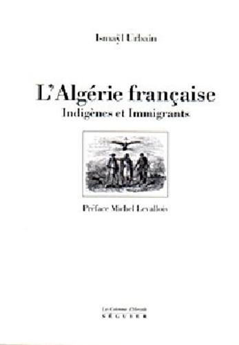 L' Algérie française, indigènes et immigrants