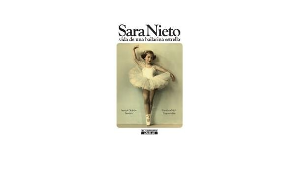 Amazon.com: Sara Nieto Vida De Una Bailarina Estrella: Libros