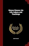 Menno Simons, his Life, Labors, and Teachings by John Horsch
