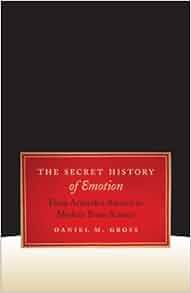 Amazoncom The Secret History Of Emotion From Aristotles - 