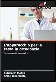 L'apparecchio per la testa in ortodonzia: Un apparecchio ortopedico