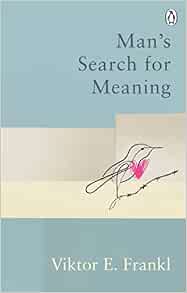 Man's Search For Meaning: Classic Editions