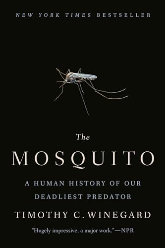 The Mosquito: A Human History of Our Deadliest Predator: Winegard