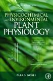 Physiochemical and Environmental Plant Physiology, Nobel, Park S., 0125200218