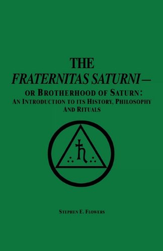 The Fraternitas Saturni by Stephen E Flowers