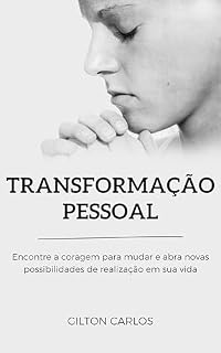 Livro Transformação Pessoal: Encontre a coragem para mudar e abra novas possibilidades de realização em sua vida