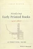 Studying Early Printed Books, 1450-1800: A Practical Guide by 