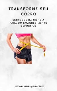Livro Transforme Seu Corpo: Segredos da Ciência para um Emagrecimento Definitivo