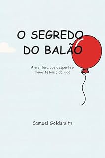 Livro O Segredo do Balão: A aventura que desperta o maior tesouro da vida (Criança Que Pensa - Metafísica Para Crianças)