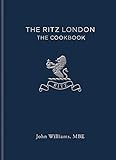 The Ritz London: The Cookbook by John Williams