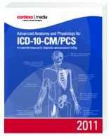 Advanced Anatomy and Physiology for ICD-10-CM/PCS 2011: An Essential Resource for Diagnostic and Procedural Coding - Contexo Media