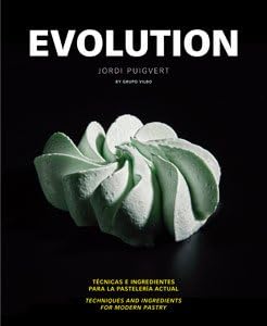 Evolution. Techniques and Ingredients for Modern Pastry. (English/Spanish)