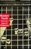 Russian Youth : Law, Deviance, and the Pursuit of Freedom, Finckenauer, James O., 1560002069