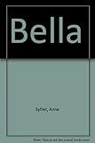 Front cover for the book Bella by Anne Syfret