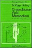 Crassulacean Acid Metabolism : Analysis of an Ecological Adaptation, Kluge, M. and Ting, Irwin P., 0387089799