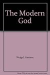 The modern God; faith in a secular culture