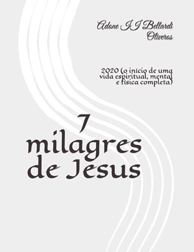 7 milagres de Jesus: 2020 (o início de uma vida espiritual, mental e física completa)