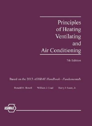 Principles of Heating, Ventilating and Air Conditioning: A Textbook With Design Data Based on the 2013 Ashrae Handbook-fundamentals by Ronald H. Howell (September 26,2013)