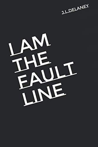 I am the Fault Line by J.L. Delaney