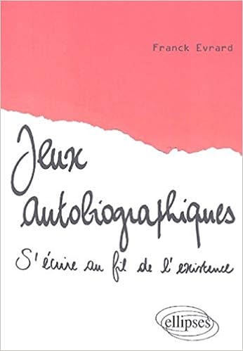 Amazon Fr Jeux Autobiographiques S Ecrire Au Fil De L Existence Evrard Franck Livres
