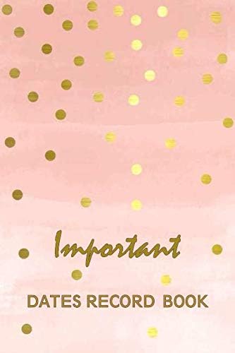 Important Dates Record Book: 2-Year Dates Book: Birthday, Anniversary, Special Event Reminder Perpetual Calendar Book Journal for Important Family . Important message book ( Gold & Pink Cover Design) Paperback – 27 Mar 2019