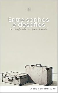 Livro Entre Sonhos e Desafios: Da Paraíba à São Paulo