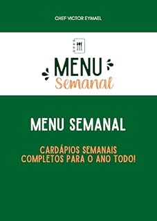 Livro MENU SEMANAL: Cardápios Semanais Completos Para o Ano Todo