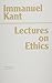 Kant: Lectures on Ethics (Hackett Classics)