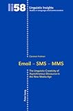 Email - SMS - MMS : The Linguistic Creativity of Asynchronous Discourse in the New Media Age, Frehn, Carmen, 3039114514