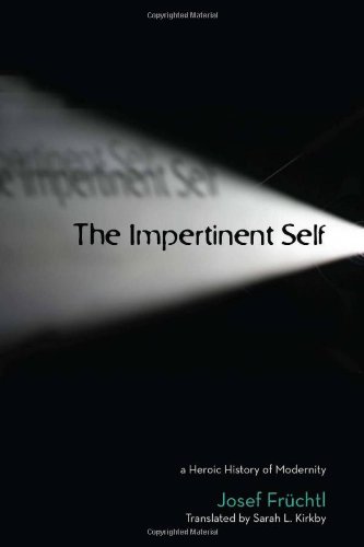 The Impertinent Self: A Heroic History of Modernity (Cultural Memory in the Present)