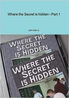 Where The Secret Is Hidden Part 1 John Held Jr Amazon Com Books