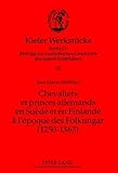 Chevaliers et princes allemands en Suede et en Finlande a l'epoque des Folkungar (1250-1363): le pre by 