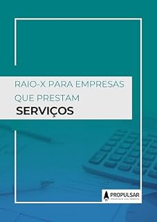 Livro RAIO-X PARA EMPRESAS QUE PRESTAM SERVIÇOS: Posicionamento, vendas e entrega de qualidade. (5 PILARES PARA GESTÃO DE NEGÓCIOS)
