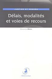 Délais, modalités et voies de recours