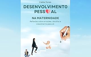 Livro Desenvolvimento pessoal na maternidade: reflexões sobre emoções, desafios e crescimento pessoal.