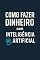 Livro Como Ganhar Dinheiro na Internet Utilizando Inteligência Artificial: Estratégias Práticas para Lucrar no Mundo Digital