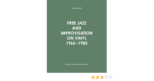 Free Jazz And Improvisation On Vinyl 1965 1985 Johannes Rod 7033662021604 Books