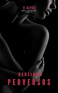 Livro DESTINOS PERVERSOS (Série Encontros Livro 4)