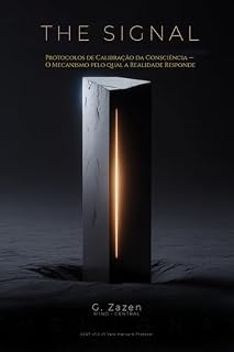 Livro THE SIGNAL: Por que a Realidade Responde à Coerência, não ao Desejo — Mapeamento Quântico, Neurociência e Sabedoria Ancestral