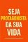 Livro Seja Protagonista da Sua Vida