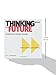 Thinking about the Future: Guidelines for Strategic Foresight