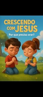 Livro Crescendo com Jesus: porque preciso orar ?